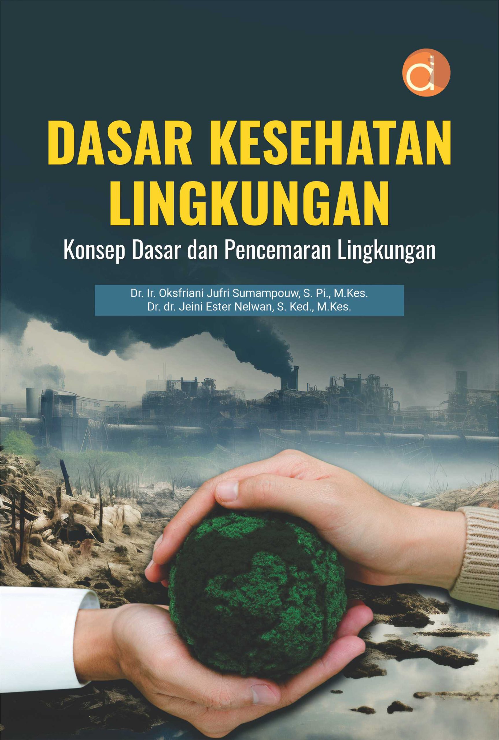 Dasar Kesehatan Lingkungan
Konsep Dasar dan Pencemaran Lingkungan