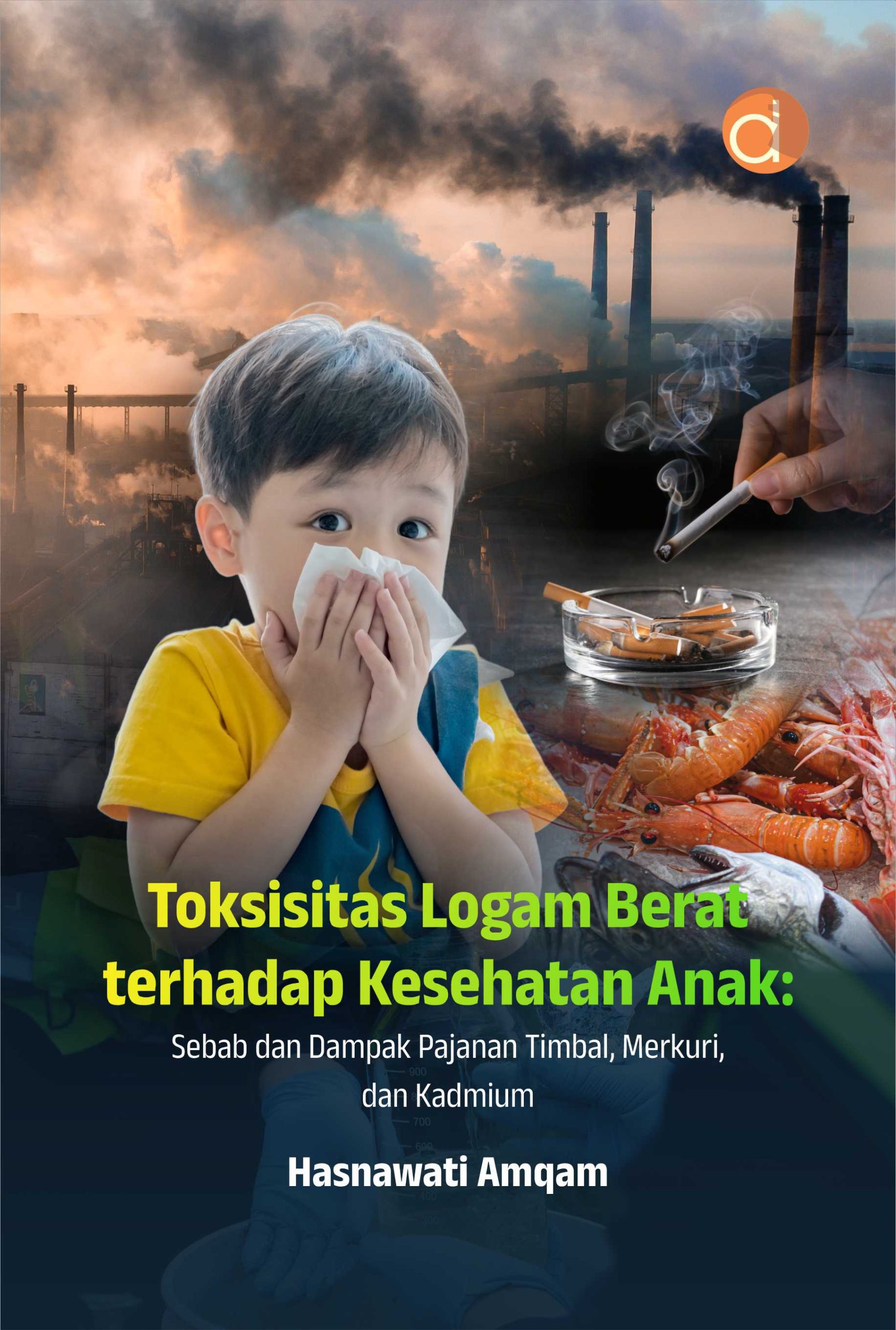 Toksisitas Logam Berat terhadap Kesehatan Anak: Sebab dan Dampak Pejanan Timbal, Merkuri, dan Kadmium