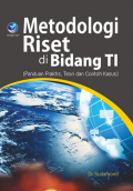 Metodologi Riset di Bidang TI (Panduan Praktis, Teori dan Contoh Kasus)