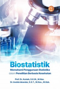 Biostatistik Memahami Penggunaan Statistika dalam Penelitian Berbasis Kesehatan