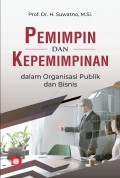 Pemimpin dan Kepemimpinan: dalam Organisasi Publik dan Bisnis