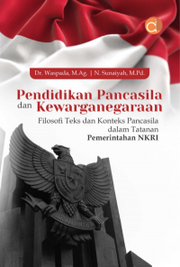 Buku Pendidikan Pancasila dan Kewarganegaraan Filosofi Teks dan Konteks Pancasila dalam Tatanan Pemerintah NKRI