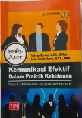 Buku ajar komunikasi efektif dalam praktik kebidanan untuk mahasiswa sarjana kebidanan