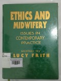 Ethics and Midwifery ISSUE IN CONTEMPRARY PRACTICE