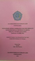 Manajemen Asuhan Kebidanan Pada Ibu Bersalin Patologis Dengan Retensio Plasenta Pada Ny. N Di RSIA Aulia Pada Tanggal 18 April 2011