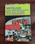 Mitigasi Dan kesiapsiagaan Bencana Banjir Dan Kebakaran