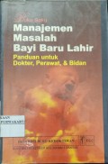 Buku Saku Manajemen Masalah Bayi Baru Lahir: Panduan untuk Dokter, Perawat, & Bidan
