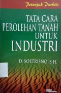 Petunjuk Praktis Tata Cara Perolehan Tanah Untuk Indutsri