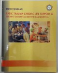 Buku Panduan Basic Trauma Cardiac Life Support & Kegawatdaruratan Obstetri dan Neonatal