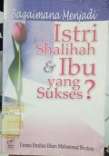 Bagaimana Menjadi Istri Shalihah & Ibu yang Sukses?