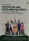 Pengantar kesehatan dan keselamatan kerja: Konsep, Prinsip, dan Penerapan di Dunia Kerja