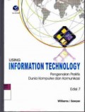 Using Information Technology: Pengenalan Praktis Dunia Komputer dan Komputer
