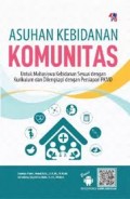 Asuhan Kebidanan Komunitas
Untuk Mahasiswa Kebidanan Sesuai dengan Kurikulum dan Dilengkapi dengan Persiapan PKMD