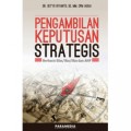 Pengambilan Keputusan Strategis: Berbasis EFAS/IFAS/SFAS dan AHP