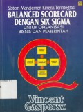 Balanced Scorecard dengan Six Sigma untuk Organisasi Bisnis dan Pemerintah: Sistem Manajemen Kinerja Terintegrasi